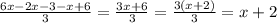 \frac{6 x - 2 x - 3 - x + 6}{3} = \frac{3 x + 6}{3} = \frac{3 ( x + 2 )}{3} = x + 2