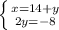 \left \{ {{x=14+y} \atop {2y=-8}} \right.