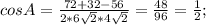 cosA= \frac{72+32-56}{2*6 \sqrt{2}*4 \sqrt{2} } = \frac{48}{96}= \frac{1}{2};