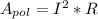 A_{pol} = I^{2}*R