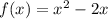 f(x)=x^{2}-2x