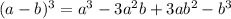 (a-b)^{3}= a^{3}-3a^{2}b+3ab^{2}- b^{3}