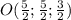 O(\frac{5}{2};\frac{5}{2};\frac{3}{2})