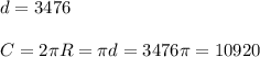 d=3476\\\\C=2\pi R=\pi d=3476\pi=10920&#10;&#10;&#10;&#10;