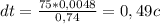 dt = \frac{75*0,0048}{0,74} = 0,49 c