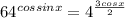 64^{cossinx}=4^{\frac{3cos x}{2}}