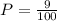 P= \frac{9}{100}