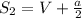 S_{2} = V + \frac{a}{2}