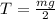 T = \frac{mg}{2}