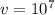 v = 10^{7}