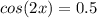 cos(2x)=0.5