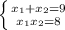 \left \{ {{ x_{1}+x_{2}=9} \atop { x_{1} x_{2}=8}} \right.