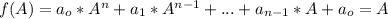 f(A)=a_o*A^n+a_1*A^{n-1}+...+a_{n-1}*A+a_o=A