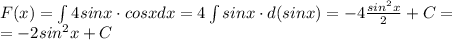 F(x)=\int 4sinx\cdot cosxdx=4\int sinx\cdot d(sinx)=-4\frac{sin^2x}{2}+C=\\=-2sin^2x+C