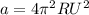 a= 4 \pi ^{2}R U^2 &#10;