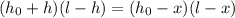 (h_{0}+h)(l-h) =(h_{0}-x)(l-x)