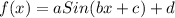 f(x)=a Sin(bx+c)+d