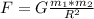 F = G\frac{m_1*m_2}{R^2}