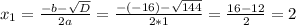 x_{1} = \frac{-b- \sqrt{D} }{2a} = \frac{-(-16)- \sqrt{144} }{2*1} = \frac{16-12}{2} =2