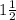 1\frac{1}{2}