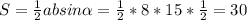 S= \frac{1}{2}absin \alpha = \frac{1}{2}*8*15* \frac{1}{2}=30