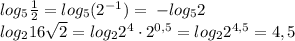 log_5\frac{1}{2}=log_5(2^{-1})=\;-log_52\\log_2{16\sqrt2}=log_2{2^4\cdot2^{0,5}}=log_2{2^{4,5}}=4,5