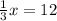 \frac{1}{3}x = 12