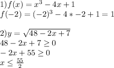 1) f(x)=x^3-4x+1\\&#10; f(-2)=(-2)^3-4*-2+1=1\\&#10;\\&#10;2)y=\sqrt{48-2x+7}\\&#10; 48-2x+7 \geq 0\\&#10; -2x+55 \geq 0\\&#10; x \leq \frac{55}{2}