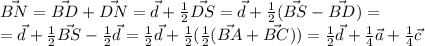 \vec{BN}=\vec{BD}+\vec{DN}=\vec d +\frac{1}{2}\vec{DS}=\vec d+\frac{1}{2}(\vec{BS}-\vec{BD})=\\=\vec d+\frac{1}{2}\vec{BS}-\frac{1}{2}\vec d=\frac{1}{2}\vec d+\frac{1}{2}(\frac{1}{2}(\vec{BA}+\vec{BC}))=\frac{1}{2}\vec d + \frac{1}{4}\vec a + \frac{1}{4}\vec c