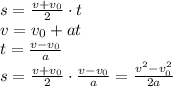 s= \frac{v+v_0}{2} \cdot t&#10;\\\&#10;v=v_0+at&#10;\\\&#10;t= \frac{v-v_0}{a} &#10;\\\&#10;s= \frac{v+v_0}{2} \cdot \frac{v-v_0}{a} = \frac{v^2-v_0^2}{2a}