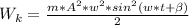 W_{k} = \frac{m*A^{2}*w^{2}*sin^{2}(w*t+ \beta) }{2}