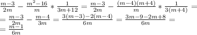 \frac{m-3}{2m}-\frac{m^2-16}{m}*\frac{1}{3m+12}=\frac{m-3}{2m}-\frac{(m-4)(m+4)}{m}*\frac{1}{3(m+4)}=\\\&#10;=\frac{m-3}{2m}-\frac{m-4}{3m}=\frac{3(m-3)-2(m-4)}{6m}=\frac{3m-9-2m+8}{6m}=\\\&#10;=\frac{m-1}{6m}