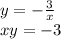 y= -\frac{3}{x} &#10;\\\&#10;xy=-3