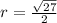 r= \frac{ \sqrt{27} }{2}