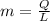 m= \frac{Q}{L}