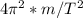 4\pi^{2}*m/T^{2}