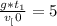 \frac{g*t_{1}}{v_[0}} =5