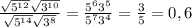 \frac{ \sqrt{ 5^{12} } \sqrt{ 3^{10} } }{ \sqrt{ 5^{14} } \sqrt{ 3^{8} } } = \frac{ 5^{6} 3^{5} }{ 5^{7} 3^{4} } = \frac{3}{5} =0,6