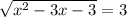 \sqrt{ x^{2}-3x-3 }=3