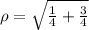 \rho=\sqrt{\frac{1}{4}+\frac{3}{4}}