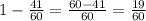 1-\frac{41}{60}=\frac{60-41}{60}=\frac{19}{60}