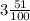 3\frac{51}{100}