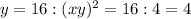 y=16:(xy)^2=16:4=4