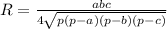 R= \frac{abc}{4 \sqrt{p(p-a)(p-b)(p-c)} }