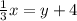 \frac{1}{3}x=y+4