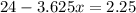 24-3.625x=2.25