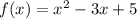 f(x)=x^2-3x+5