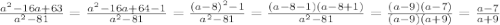 \frac{a^2-16a+63}{a^2-81} =&#10; \frac{a^2-16a+64-1}{a^2-81} =&#10; \frac{(a-8)^2-1}{a^2-81} =&#10; \frac{(a-8-1)(a-8+1)}{a^2-81} =&#10; \frac{(a-9)(a-7)}{(a-9)(a+9)} = \frac{a-7}{a+9}