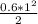 \frac{0.6* 1^{2} }{2}