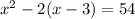 x^{2} - 2(x - 3) = 54